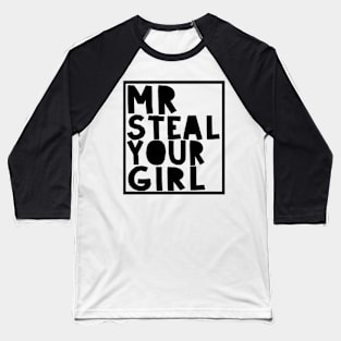 mr steal your girl Baseball T-Shirt